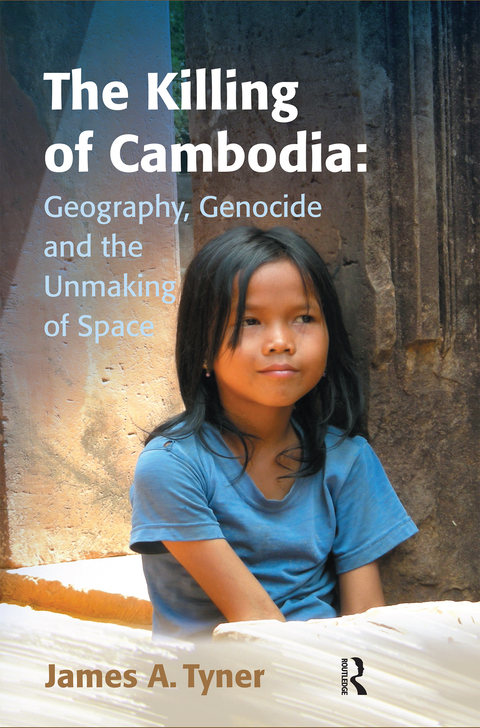 The Killing of Cambodia: Geography, Genocide and the Unmaking of Space 