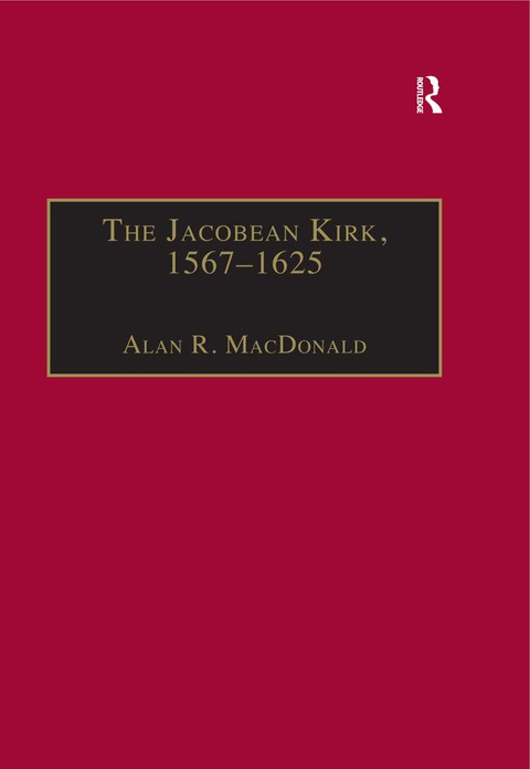 The Jacobean Kirk, 1567â1625 