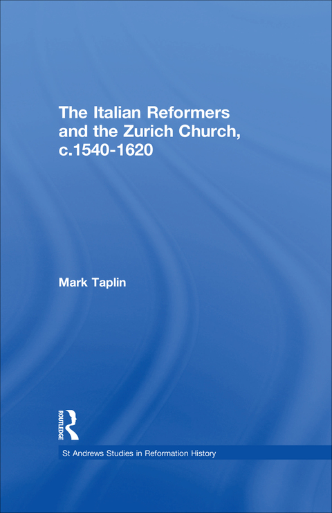 Cover image for book The Italian Reformers and the Zurich Church, c.1540-1620