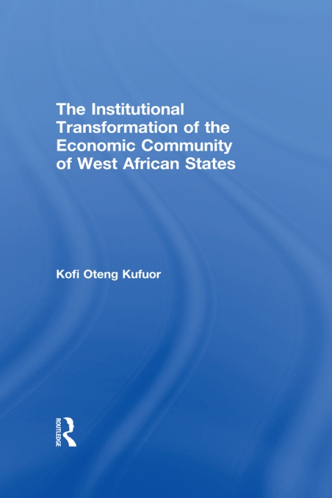 Cover image for book The Institutional Transformation of the Economic Community of West African States