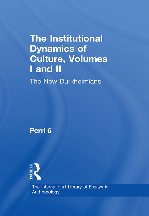 Cover image for book The Institutional Dynamics of Culture, Volumes I and II