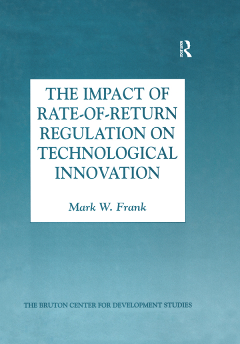 Cover image for book The Impact of Rate-of-Return Regulation on Technological Innovation
