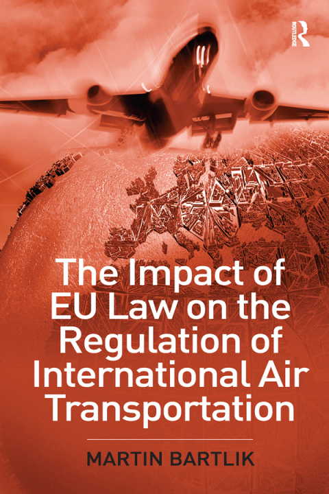 Cover image for book The Impact of EU Law on the Regulation of International Air Transportation