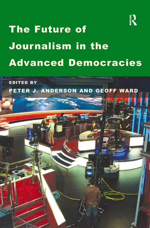 Cover image for book The Future of Journalism in the Advanced Democracies