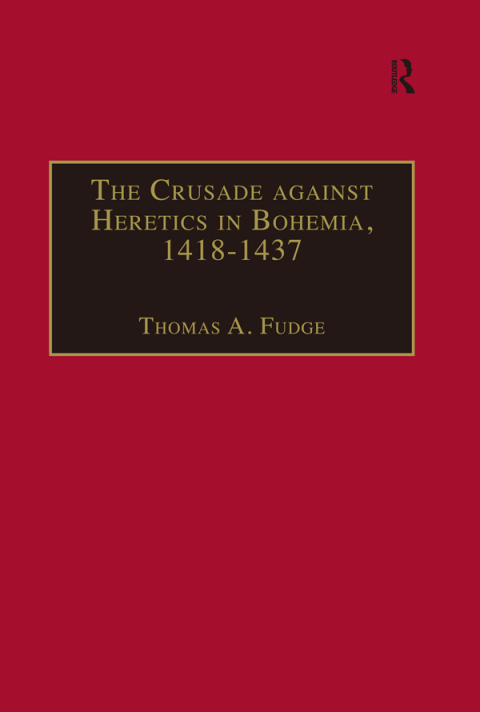 Cover image for book The Crusade against Heretics in Bohemia, 1418–1437