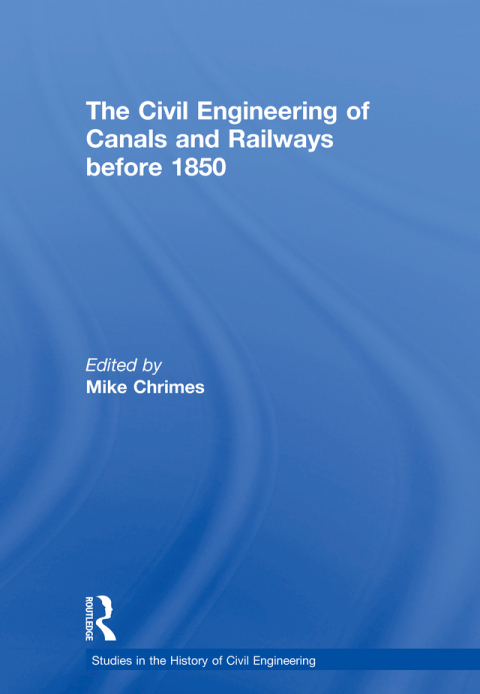 Cover image for book The Civil Engineering of Canals and Railways before 1850