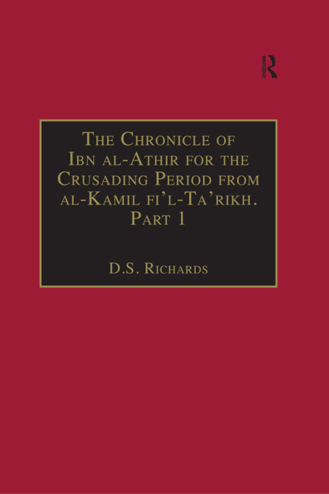 Cover image for book The Chronicle of Ibn al-Athir for the Crusading Period from al-Kamil fi'l-Ta'rikh. Part 1