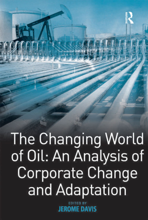 Cover image for book The Changing World of Oil: An Analysis of Corporate Change and Adaptation