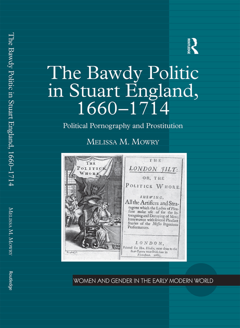 Cover image for book The Bawdy Politic in Stuart England, 1660–1714