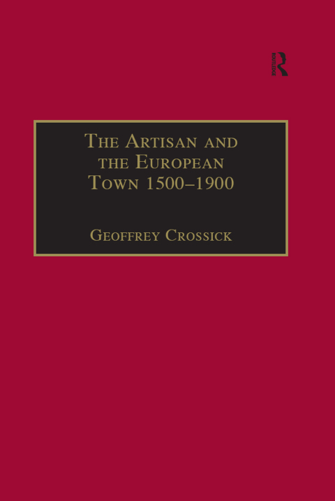 Cover image for book The Artisan and the European Town, 1500–1900