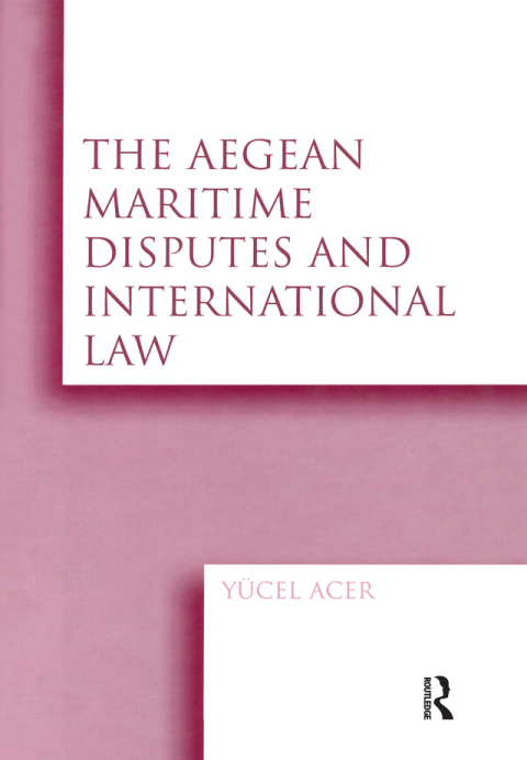Cover image for book The Aegean Maritime Disputes and International Law