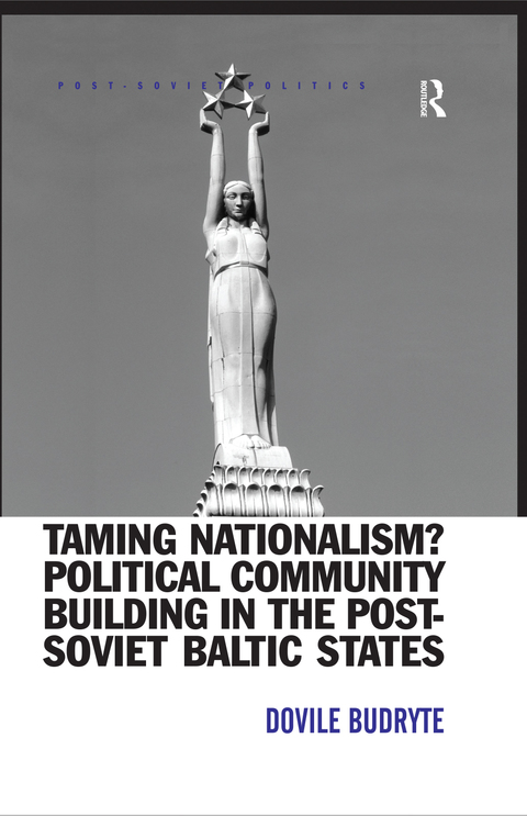 Cover image for book Taming Nationalism? Political Community Building in the Post-Soviet Baltic States