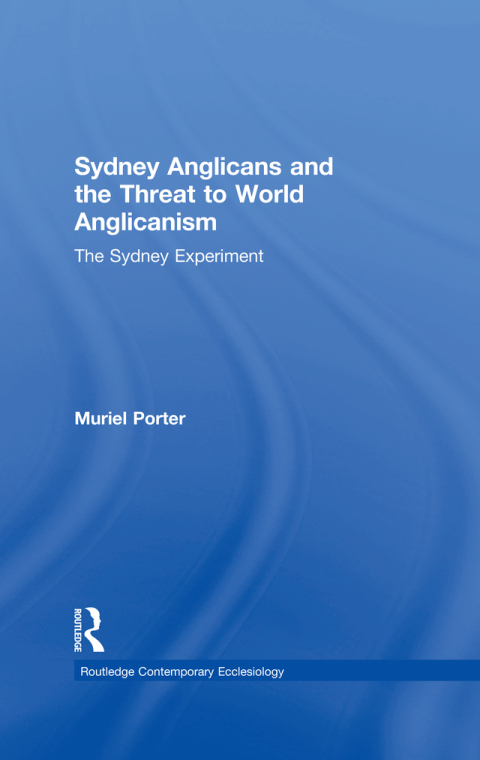 Cover image for book Sydney Anglicans and the Threat to World Anglicanism