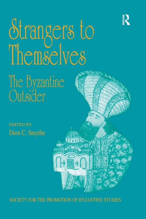 Strangers to Themselves: The Byzantine Outsider 