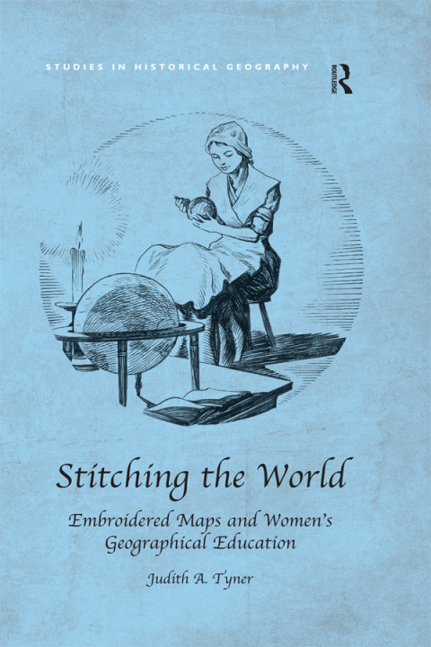 Cover image for book Stitching the World: Embroidered Maps and Women’s Geographical Education