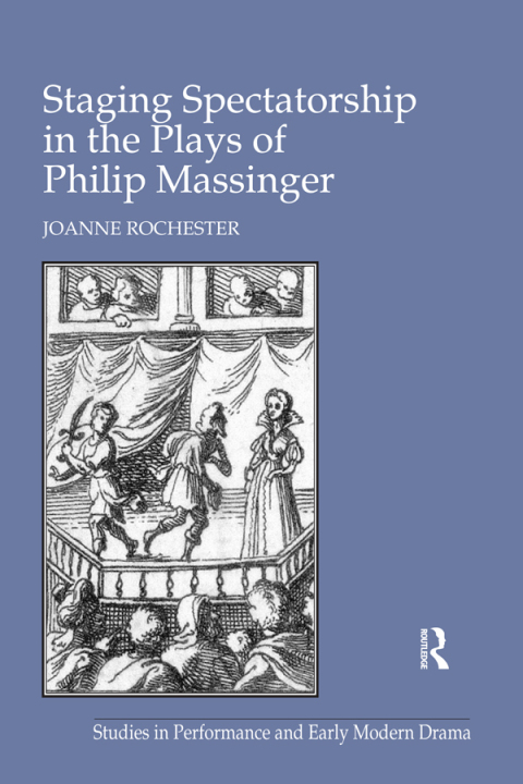 Cover image for book Staging Spectatorship in the Plays of Philip Massinger
