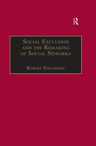 Social Exclusion and the Remaking of Social Networks