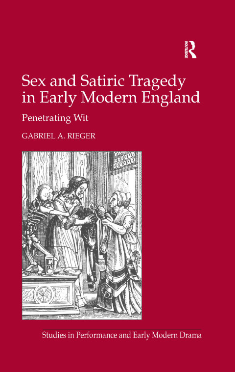 Cover image for book Sex and Satiric Tragedy in Early Modern England