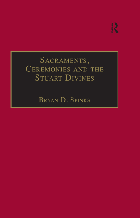 Sacraments, Ceremonies and the Stuart Divines 