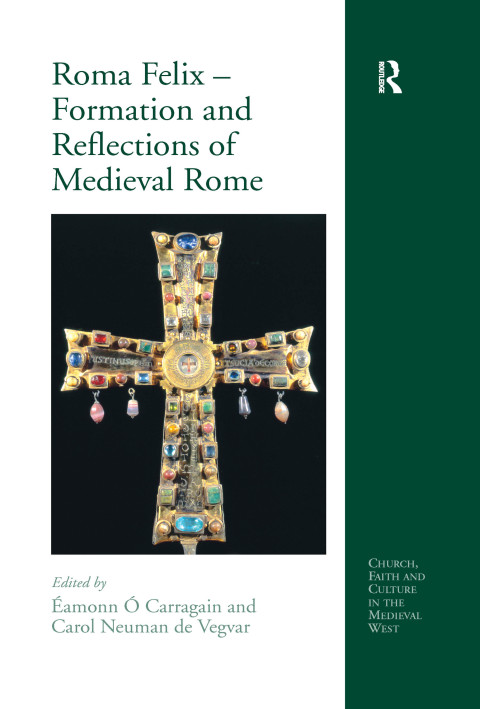 Cover image for book Roma Felix – Formation and Reflections of Medieval Rome