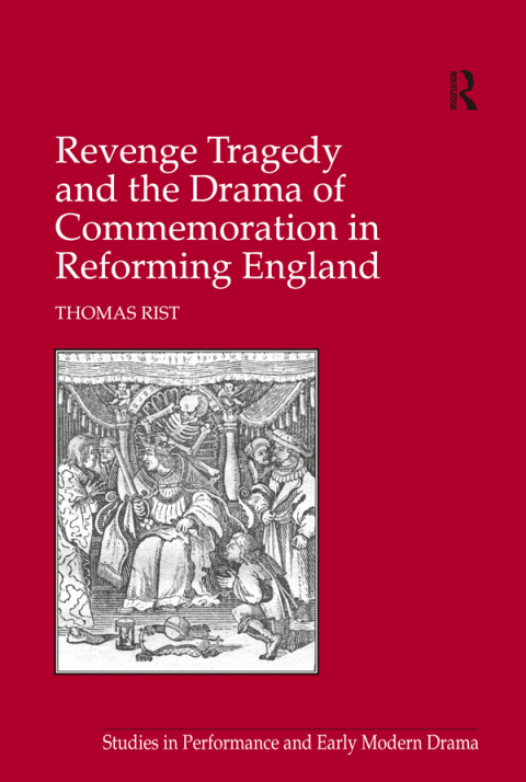 Cover image for book Revenge Tragedy and the Drama of Commemoration in Reforming England