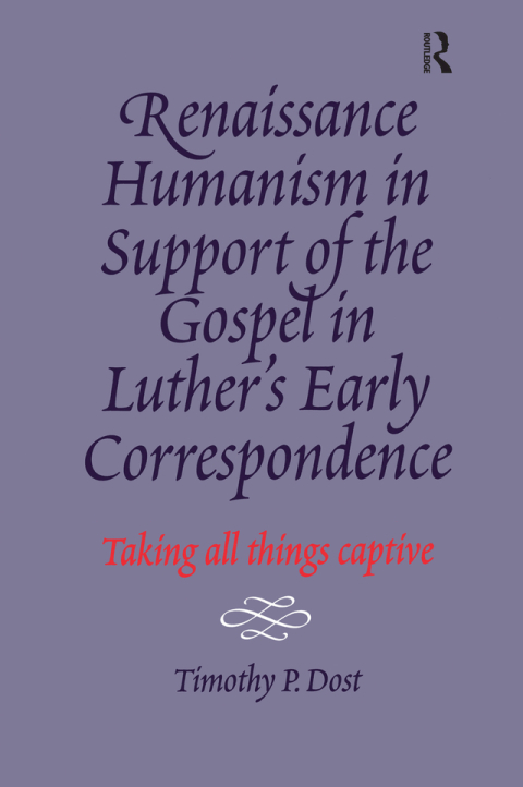 Cover image for book Renaissance Humanism in Support of the Gospel in Luther's Early Correspondence
