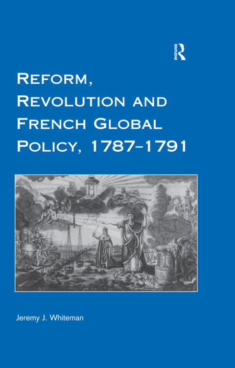 Cover image for book Reform, Revolution and French Global Policy, 1787-1791