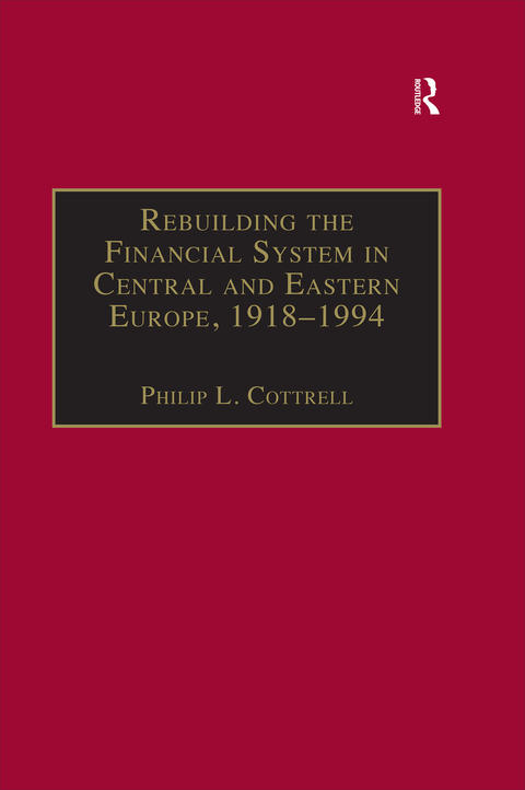 Cover image for book Rebuilding the Financial System in Central and Eastern Europe, 1918–1994