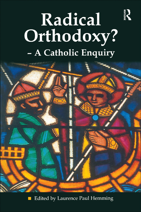 Cover image for book Radical Orthodoxy? - A Catholic Enquiry