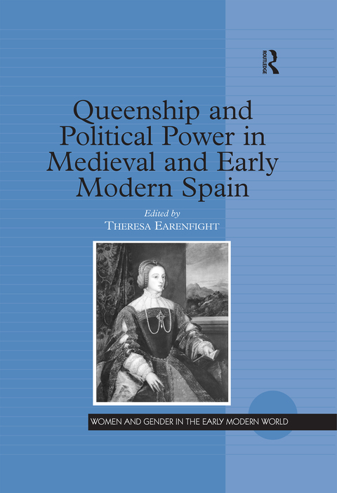 Cover image for book Queenship and Political Power in Medieval and Early Modern Spain