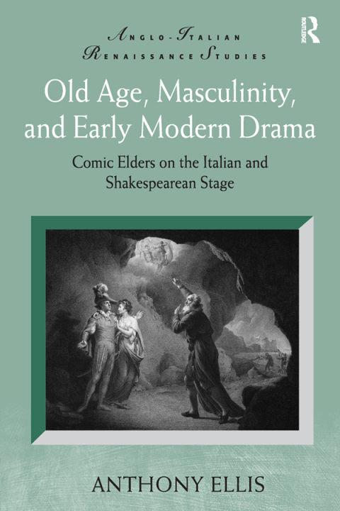 Cover image for book Old Age, Masculinity, and Early Modern Drama