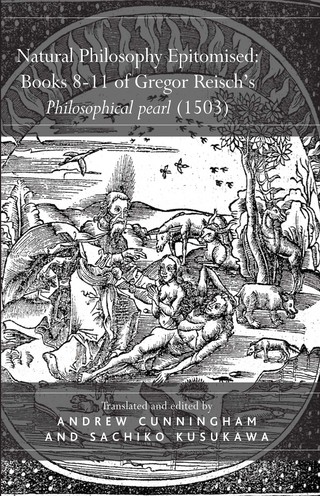 Natural Philosophy Epitomised: Books 8-11 of Gregor Reisch's Philosophical pearl (1503)