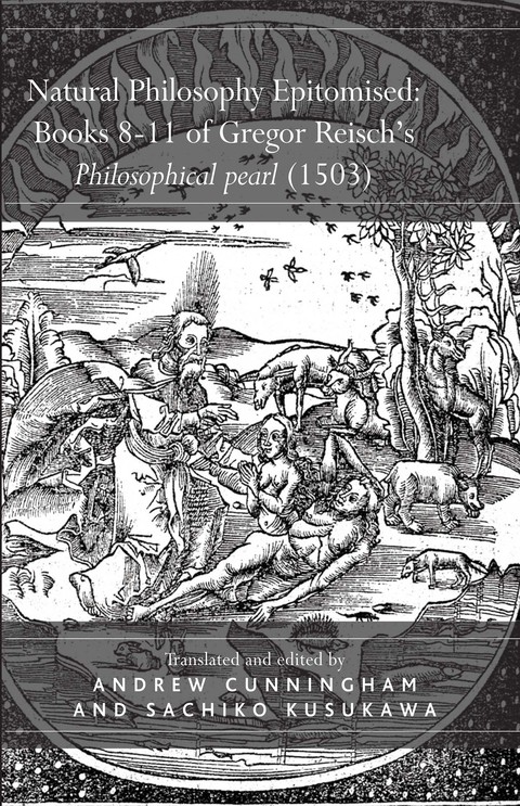 Cover image for book Natural Philosophy Epitomised: Books 8-11 of Gregor Reisch's Philosophical pearl (1503)