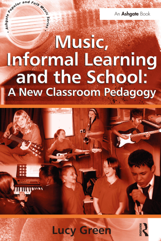 Music, Informal Learning and the School: A New Classroom Pedagogy