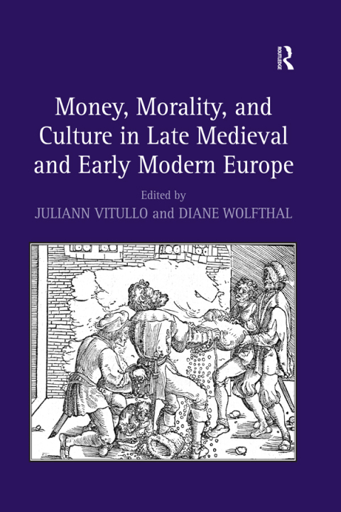 Cover image for book Money, Morality, and Culture in Late Medieval and Early Modern Europe