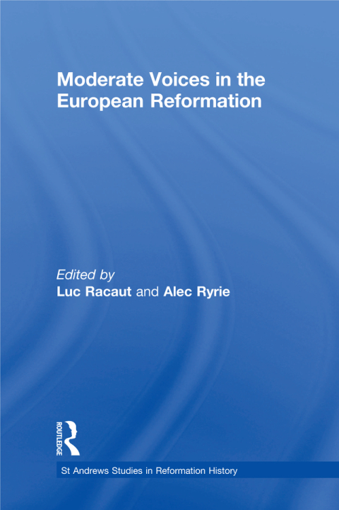 Cover image for book Moderate Voices in the European Reformation