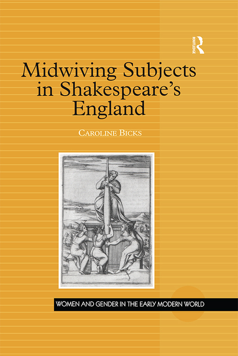 Cover image for book Midwiving Subjects in Shakespeare’s England