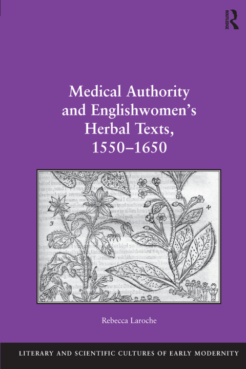 Cover image for book Medical Authority and Englishwomen's Herbal Texts, 1550–1650