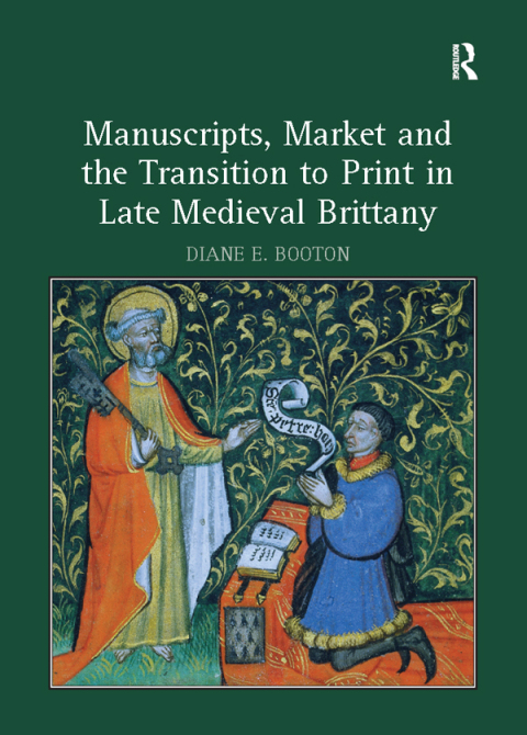 Cover image for book Manuscripts, Market and the Transition to Print in Late Medieval Brittany