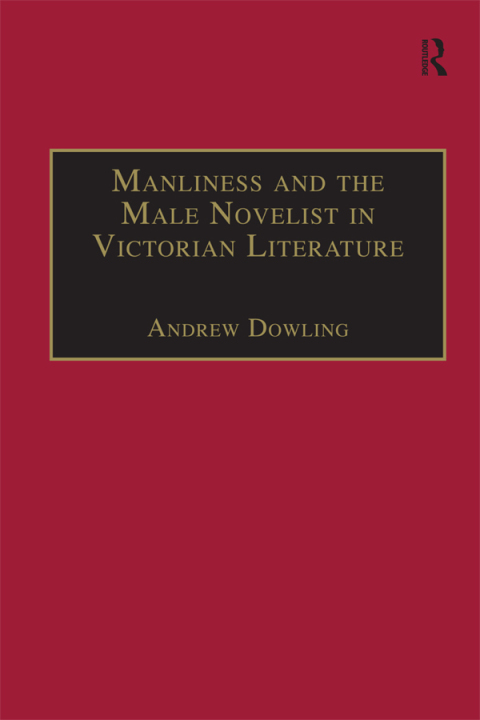 Cover image for book Manliness and the Male Novelist in Victorian Literature
