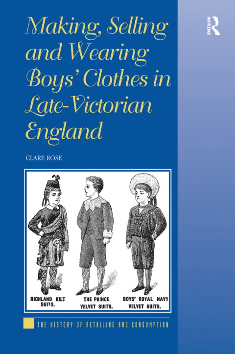 Making, Selling and Wearing Boys' Clothes in Late-Victorian England 