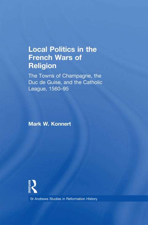 Cover image for book Local Politics in the French Wars of Religion
