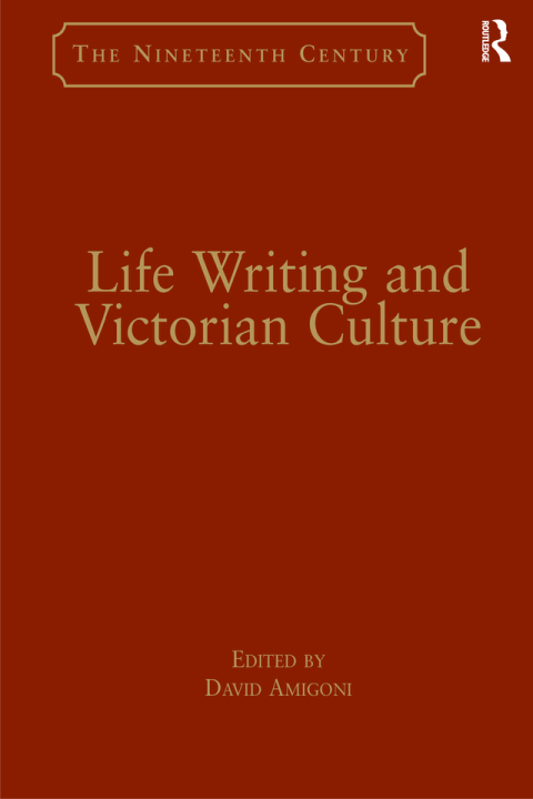 Cover image for book Life Writing and Victorian Culture