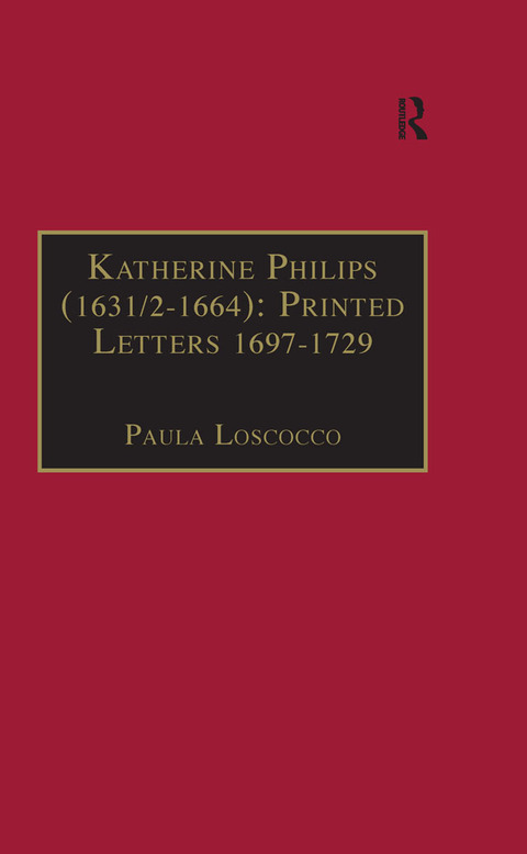 Cover image for book Katherine Philips (1631/2–1664): Printed Letters 1697–1729