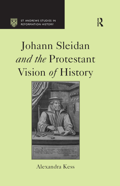 Cover image for book Johann Sleidan and the Protestant Vision of History
