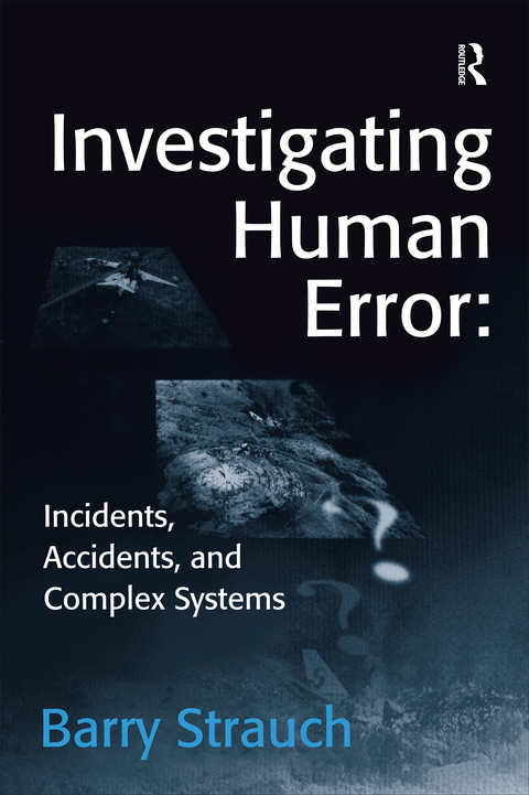 Cover image for book Investigating Human Error: Incidents, Accidents, and Complex Systems
