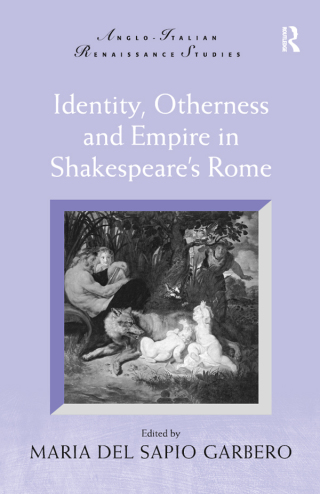 Identity, Otherness and Empire in Shakespeare's Rome