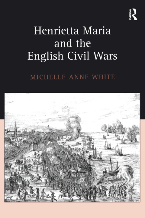 Cover image for book Henrietta Maria and the English Civil Wars