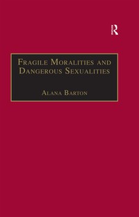 Cover image: Fragile Moralities and Dangerous Sexualities 1st edition 9780367604417