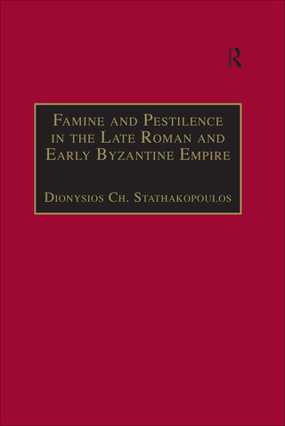 Famine and Pestilence in the Late Roman and Early Byzantine Empire